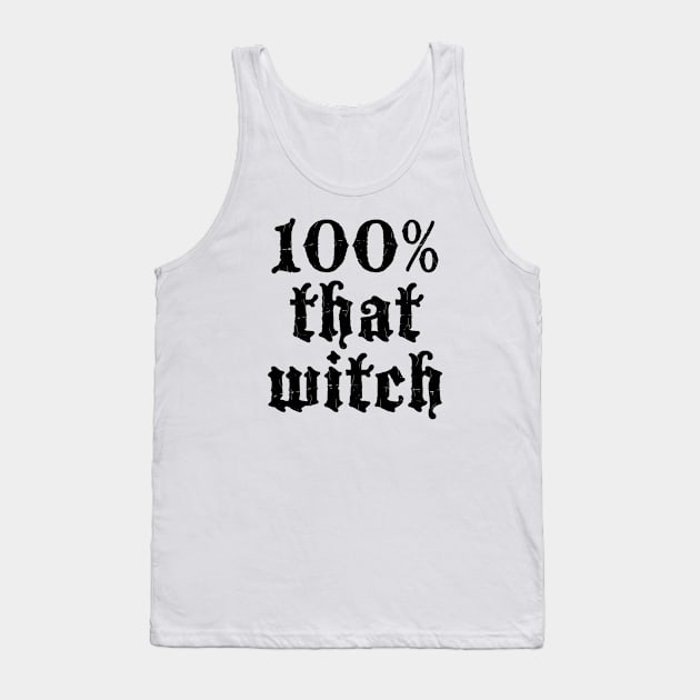 Halloween - 100% That Witch - Scary, Funny Gift For Women Tank Top by Art Like Wow Designs